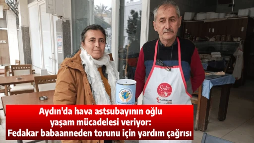 Aydın'da hava astsubayının oğlu yaşam m&uuml;cadelesi veriyor: Fedakar babaanneden torunu i&ccedil;in yardım &ccedil;ağrısı 
