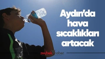Aydın&rsquo;da hava sıcaklıkları artacak