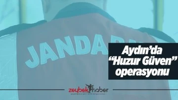 Aydın&rsquo;da &ldquo;Huzur G&uuml;ven&rdquo; operasyonu
