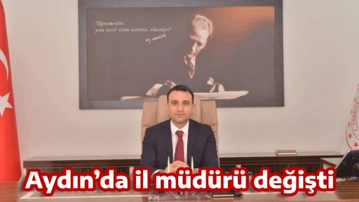 Aydın’da il müdürü değişti
