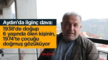 Aydın'da ilgin&ccedil; dava: 1938'de doğup 6 yaşında &ouml;len kişinin, 1974'te &ccedil;ocuğu doğmuş g&ouml;z&uuml;k&uuml;yor