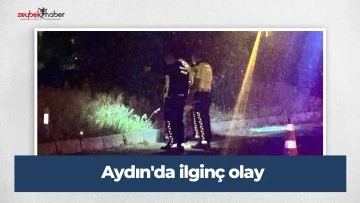 Aydın'da ilgin&ccedil; olay