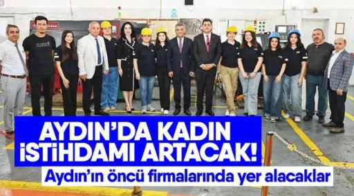 Aydın’da kadın istihdamı artacak! Aydın’ın öncü firmalarında yer alacaklar