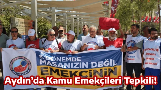 Aydın&rsquo;da Kamu Emek&ccedil;ileri Tepkili!