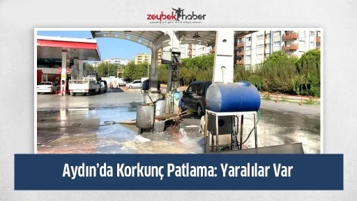 Aydın&rsquo;da Korkun&ccedil; Patlama: Yaralılar Var