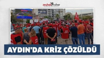 Aydın'da kriz &ccedil;&ouml;z&uuml;ld&uuml;