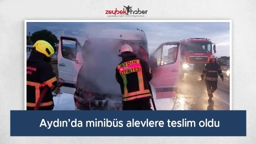 Aydın&rsquo;da minib&uuml;s alevlere teslim oldu