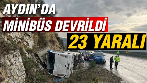 Aydın&rsquo;da minib&uuml;s devrildi: 23 yaralı
