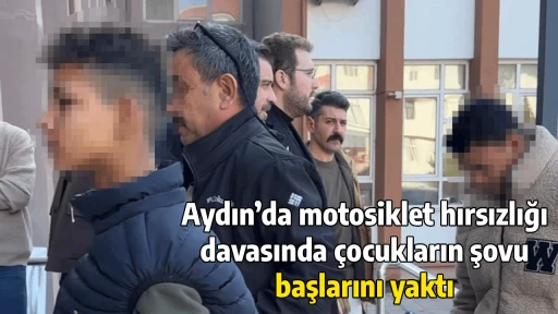Aydın&rsquo;da motosiklet hırsızlığı davasında &ccedil;ocukların şovu başlarını yaktı