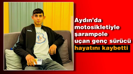 Aydın&rsquo;da motosikletiyle şarampole u&ccedil;an gen&ccedil; s&uuml;r&uuml;c&uuml; hayatını kaybetti