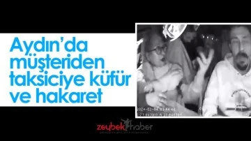 Aydın&rsquo;da m&uuml;şteriden taksiciye k&uuml;f&uuml;r ve hakaret