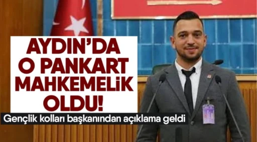 Aydın&rsquo;da o pankart mahkemelik oldu! Gen&ccedil;lik kolları başkanından a&ccedil;ıklama geldi