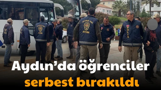 Aydın&rsquo;da &ouml;ğrenciler serbest bırakıldı