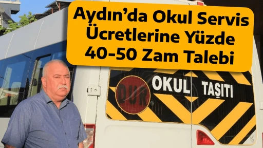 Aydın’da Okul Servis Ücretlerine Yüzde 40-50 Zam Talebi