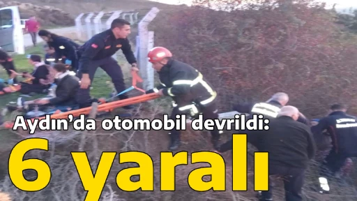 Aydın&rsquo;da otomobil devrildi: 6 yaralı