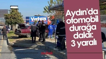 Aydın'da otomobil durağa daldı: 3 yaralı