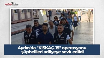 Aydın'da "KISKA&Ccedil;-15" operasyonu ş&uuml;phelileri adliyeye sevk edildi