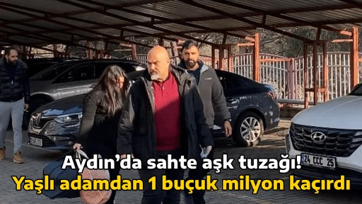 Aydın&rsquo;da sahte aşk tuzağı! Yaşlı adamdan 1 bu&ccedil;uk milyon ka&ccedil;ırdı