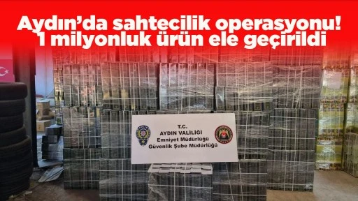 Aydın&rsquo;da sahtecilik operasyonu! 1 milyonluk &uuml;r&uuml;n ele ge&ccedil;irildi