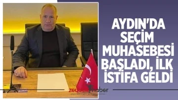 Aydın'da se&ccedil;im muhasebesi başladı, ilk istifa geldi
