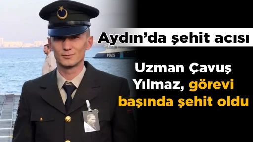 Aydın&rsquo;da şehit acısı: Uzman &Ccedil;avuş Yılmaz, g&ouml;revi başında şehit oldu