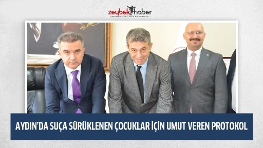 AYDIN&rsquo;DA SU&Ccedil;A S&Uuml;R&Uuml;KLENEN &Ccedil;OCUKLAR İ&Ccedil;İN UMUT VEREN PROTOKOL