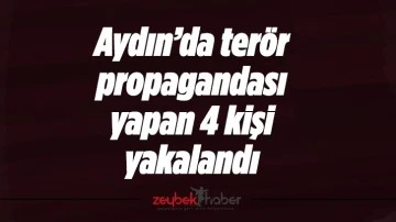 Aydın’da terör propagandası yapan 4 kişi yakalandı