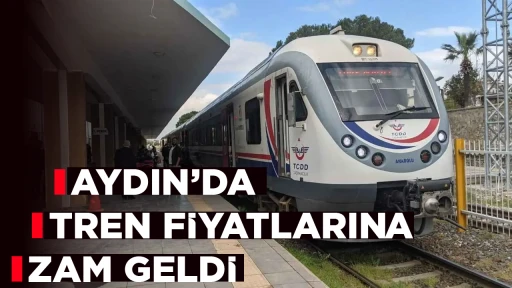 Aydın'da tren fiyatları zamlandı