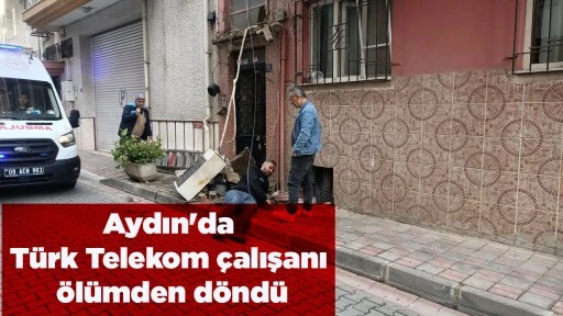 Aydın'da T&uuml;rk Telekom &ccedil;alışanı &ouml;l&uuml;mden d&ouml;nd&uuml;
