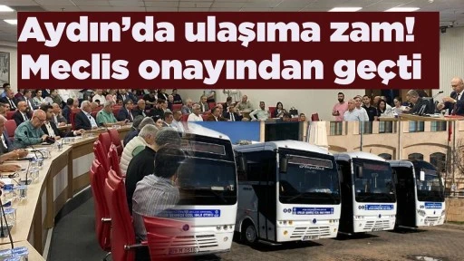 Aydın’da ulaşıma zam! Meclis onayından geçti