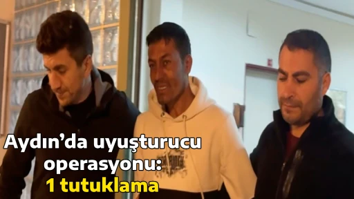 Aydın&rsquo;da uyuşturucu operasyonu: 1 tutuklama