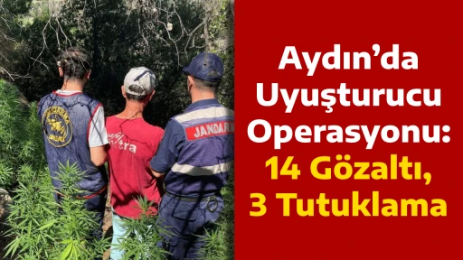 Aydın’da Uyuşturucu Operasyonu: 14 Gözaltı, 3 Tutuklama