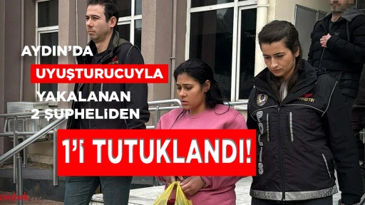 Aydın'da uyuşturucuyla yakalanan 2 ş&uuml;pheliden 1'i tutuklandı