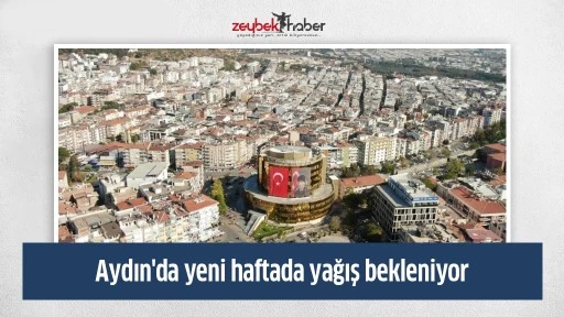 Aydın'da yeni haftada yağış bekleniyor