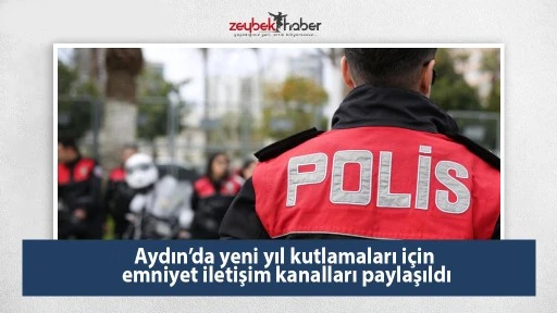 Aydın&rsquo;da yeni yıl kutlamaları i&ccedil;in emniyet iletişim kanalları paylaşıldı