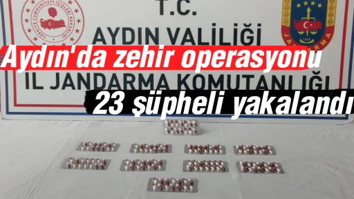 Aydın'da zehir operasyonu: 23 ş&uuml;pheli yakalandı