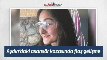 Aydın&rsquo;daki asans&ouml;r kazasında flaş gelişme