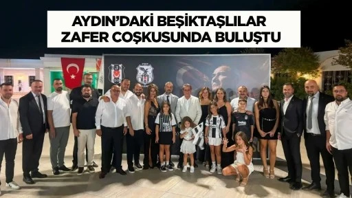 Aydın&rsquo;daki Beşiktaşlılar Zafer coşkusunda buluştu