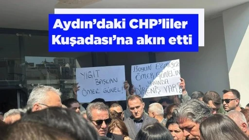 Aydın&rsquo;daki CHP&rsquo;liler Kuşadası&rsquo;na akın etti