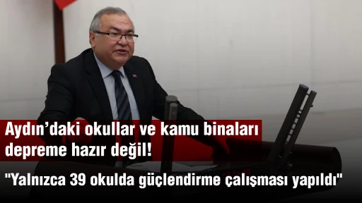 Aydın&rsquo;daki okullar ve kamu binaları depreme hazır değil! "Yalnızca 39 okulda g&uuml;&ccedil;lendirme &ccedil;alışması yapıldı"