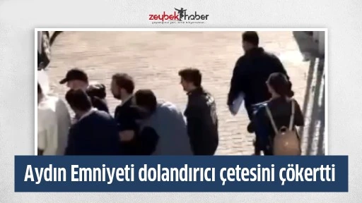 Aydın Emniyeti dolandırıcı &ccedil;etesini &ccedil;&ouml;kertti