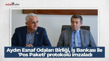 Aydın Esnaf Odaları Birliği, İş Bankası ile 'Pos Paketi' protokol&uuml; imzaladı
