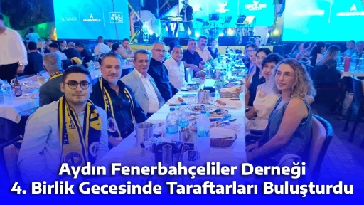 Aydın Fenerbah&ccedil;eliler Derneği 4. Birlik Gecesinde Taraftarları Buluşturdu