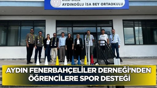 Aydın Fenerbah&ccedil;eliler Derneği&rsquo;nden &Ouml;ğrencilere Spor Desteği