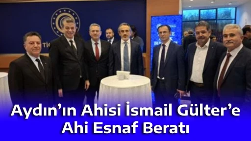 Aydın&rsquo;ın Ahisi İsmail G&uuml;lter&rsquo;e Ahi Esnaf Beratı