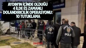 Aydın'ın i&ccedil;inde olduğu 4 ilde eş zamanlı dolandırıcılık operasyonu: 10 tutuklama