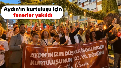 Aydın&rsquo;ın kurtuluşu i&ccedil;in fenerler yakıldı