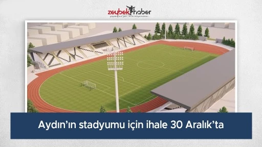 Aydın&rsquo;ın stadyumu i&ccedil;in ihale 30 Aralık&rsquo;ta