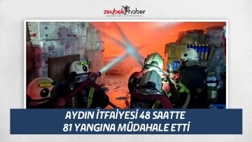 AYDIN İTFAİYESİ 48 SAATTE 81 YANGINA M&Uuml;DAHALE ETTİ