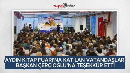 AYDIN KİTAP FUARI’NA KATILAN VATANDAŞLAR BAŞKAN ÇERÇİOĞLU’NA TEŞEKKÜR ETTİ
